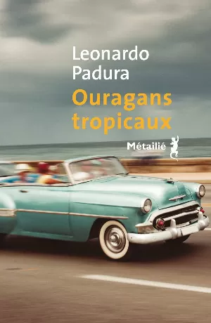 Leonardo Padura - Ouragans tropicaux
